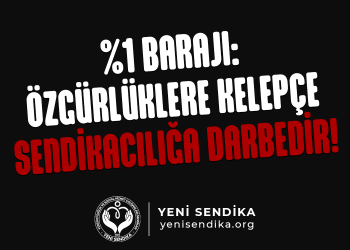 %1 BARAJI: ÖZGÜRLÜKLERE KELEPÇE, SENDİKACILIĞA DARBEDİR!