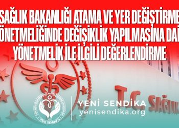 SAĞLIK BAKANLIĞI ATAMA VE YER DEĞİŞTİRME YÖNETMELİĞİNDE DEĞİŞİKLİK YAPILMASINA DAİR YÖNETMELİK İLE İLGİLİ DEĞERLENDİRME