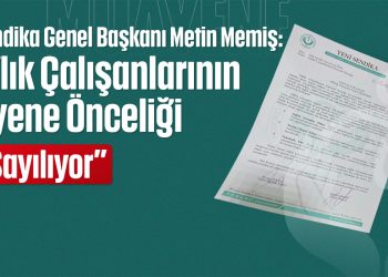 Metin Memiş: “Sağlık Çalışanlarının Muayene Önceliği Yok Sayılıyor!”