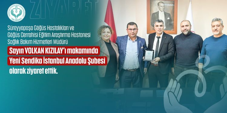 Yeni Sendika’dan İstanbul Anadolu İl Temsilciliğinden Süreyyapaşa Hastanesi’ne Ziyaret
