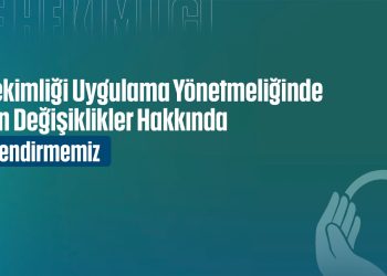 Aile Hekimliği Uygulama Yönetmeliğinde Yapılan Değişiklikler Hakkında Değerlendirmemiz