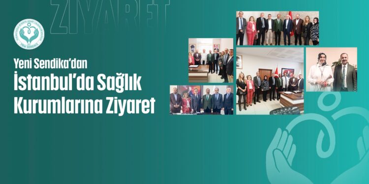 Yeni Sendika’dan İstanbul’da Sağlık Kurumlarına Ziyaret