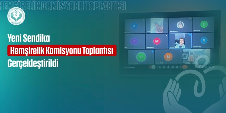 Yeni Sendika Hemşirelik Komisyonu Toplantısı Gerçekleştirildi