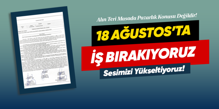 Yeni Sendika’dan Toplu Sözleşme Eylem Kararı: 18 Ağustos’ta Türkiye Genelinde İş Bırakma!