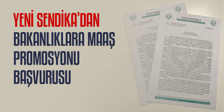 Yeni Sendika’dan Bakanlıklara Maaş Promosyonu Başvurusu