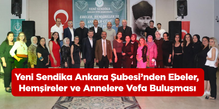 Yeni Sendika Ankara Şubesi’nden Ebeler, Hemşireler ve Annelere Vefa Buluşması