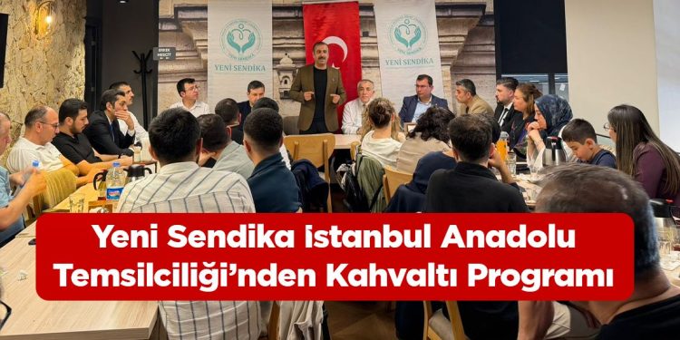 Yeni Sendika İstanbul Anadolu Temsilciliği’nden Kahvaltı Programı