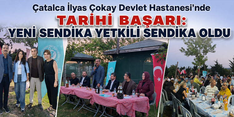 Çatalca İlyas Çokay Devlet Hastanesi’nde Tarihi Başarı: Yeni Sendika Yetkili Sendika Oldu
