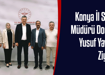 Konya İl Sağlık Müdürü Doç. Dr. Yusuf Yavuz’a Ziyaret