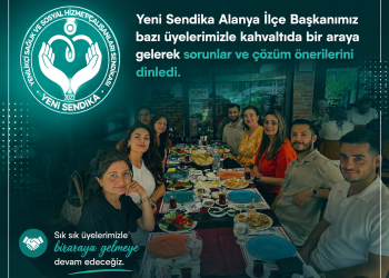 Yeni Sendika Alanya İlçe Başkanlığı Üyeleriyle Kahvaltıda Buluştu