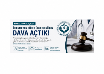 Antalya’da Görev Yapan Doktor Üyemizin Ödenmeyen Nöbet Ücretleri İçin Emsal Dava Açıldı