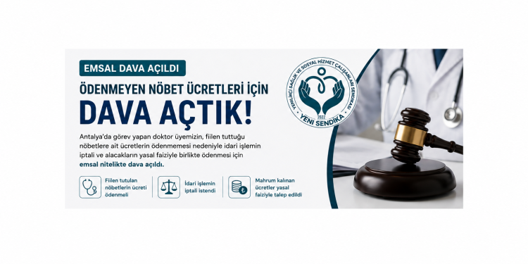 Antalya’da Görev Yapan Doktor Üyemizin Ödenmeyen Nöbet Ücretleri İçin Emsal Dava Açıldı