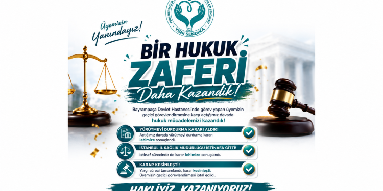 Bayrampaşa Devlet Hastanesi’nde Üyemiz Lehine Hukuk Zaferi: Geçici Görevlendirme İşlemi Kesin Olarak İptal Edildi