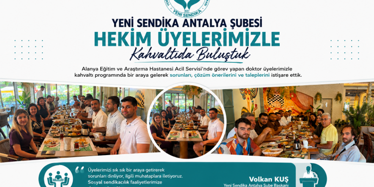 Yeni Sendika Antalya Şubesi, Alanya Eğitim ve Araştırma Hastanesi’nde Hekimlerle Kahvaltı Programında Buluştu