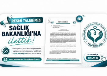 Geçmişe Dönük Mazeret İzni Düzenlemesi Talebimizi Sağlık Bakanlığı’na İlettik