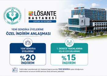 YENİ SENDİKA ile Lösante Çocuk ve Yetişkin Hastanesi Arasında İndirim Anlaşması İmzalandı