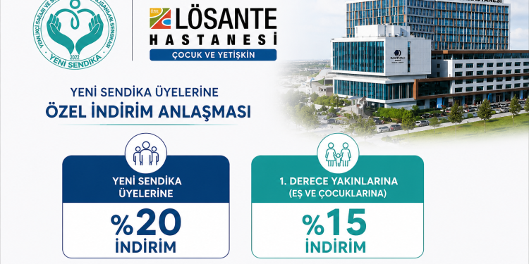 YENİ SENDİKA ile Lösante Çocuk ve Yetişkin Hastanesi Arasında İndirim Anlaşması İmzalandı