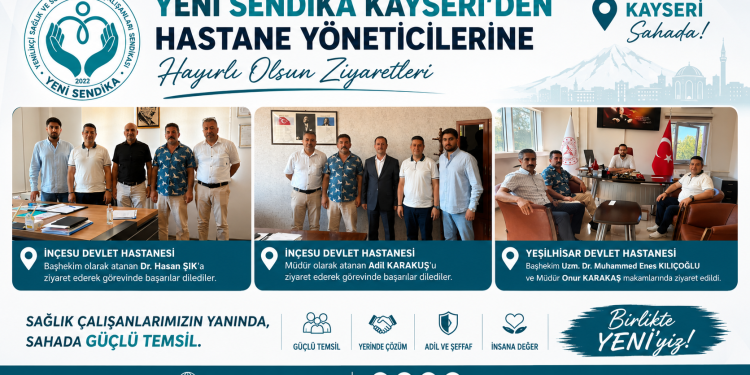 YENİ SENDİKA KAYSERİ’DEN HASTANE YÖNETİCİLERİNE HAYIRLI OLSUN ZİYARETLERİ