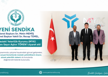 Yeni Sendika’dan Mesleki Yeterlilik Kurumu Başkanı Sayın Aşkın Tören’e Ziyaret