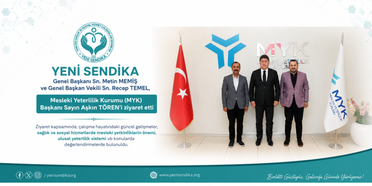 Yeni Sendika’dan Mesleki Yeterlilik Kurumu Başkanı Sayın Aşkın Tören’e Ziyaret