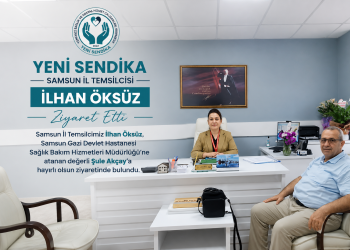 Yeni Sendika Samsun İl Temsilcisi İlhan Öksüz’den Hayırlı Olsun Ziyareti
