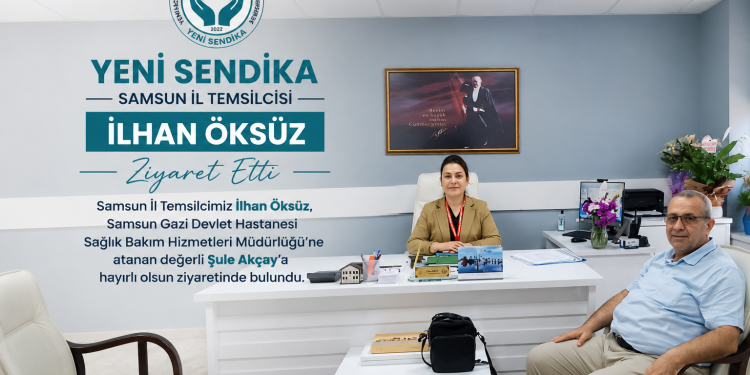 Yeni Sendika Samsun İl Temsilcisi İlhan Öksüz’den Hayırlı Olsun Ziyareti