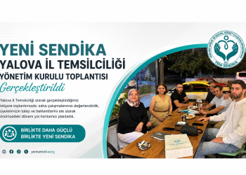 YENİ SENDİKA YALOVA İL TEMSİLCİLİĞİ YÖNETİM KURULU TOPLANTISI GERÇEKLEŞTİRİLDİ