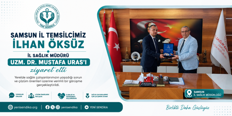 Samsun’da Sağlık Çalışanlarının Sorunları Masaya Yatırıldı: Yeni Sendika’dan İl Sağlık Müdürü Mustafa Uras’a Ziyaret