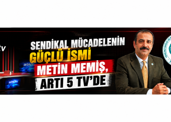Genel Başkanımız Metin Memiş’in Köşe Yazıları Artı 5 TV’de
