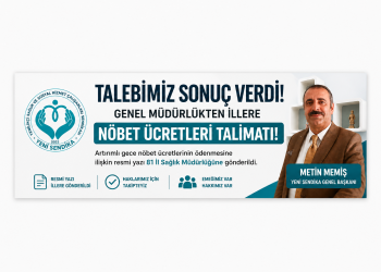 YENİ SENDİKA’NIN GİRİŞİMLERİ SONUÇ VERDİ: Artırımlı Gece Nöbet Ücretleri İçin Resmi Yazı İllere Gönderildi