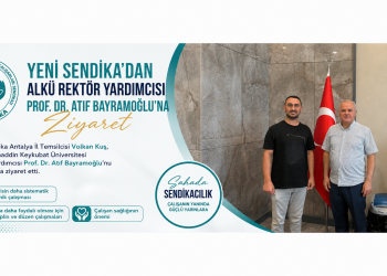 YENİ SENDİKA’DAN ALKÜ REKTÖR YARDIMCISI PROF. DR. ATIF BAYRAMOĞLU’NA ZİYARET