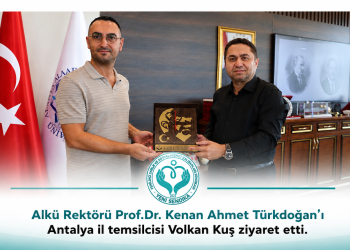 Yeni Sendika Antalya İl Temsilcisi Volkan Kuş’tan ALKÜ Rektörü Prof. Dr. Kenan Ahmet Türkdoğan’a Ziyaret