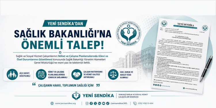 YENİ SENDİKA’DAN SAĞLIK BAKANLIĞI’NA ÖNEMLİ TALEP: NÖBET VE ÇALIŞMA PLANLAMALARINDA AİLE HAYATI GÖZETİLSİN