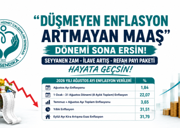“DÜŞMEYEN ENFLASYON-ARTMAYAN MAAŞ”  DÖNEMİ SONA ERSİNSEYYANEN ZAM-İLAVE ARTIŞ-REFAH PAYI PAKETİ HAYATA GEÇSİN