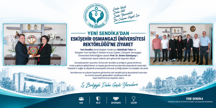 Yeni Sendika’dan Eskişehir Osmangazi Üniversitesi Rektörü Prof. Dr. Emine Gümüşsoy’a Hayırlı Olsun Ziyareti