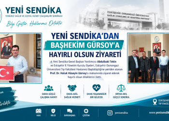 YENİ SENDİKA’DAN BAŞHEKİM GÜRSOY’A HAYIRLI OLSUN ZİYARETİ