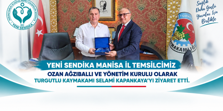 Yeni Sendika Manisa’dan Turgutlu Kaymakamı Selami Kapankaya’ya Ziyaret