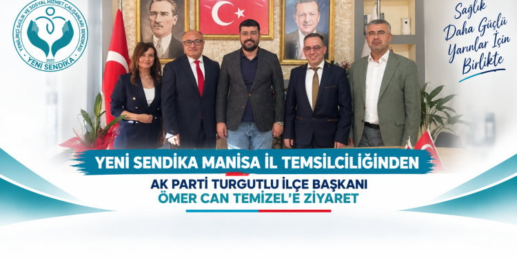 Yeni Sendika Manisa’dan AK Parti Turgutlu İlçe Başkanı Ömer Can Temizel’e Ziyaret